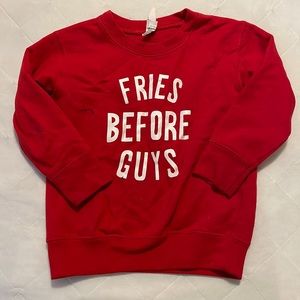 Girls “Fries before guys” sweatshirt. Has small marks on front and right sleeve.